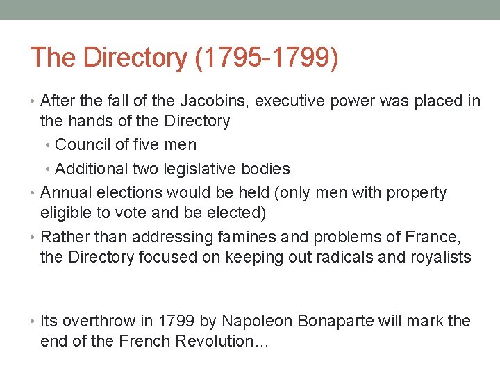 The Directory (1795 -1799) • After the fall of the Jacobins, executive power was