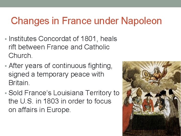 Changes in France under Napoleon • Institutes Concordat of 1801, heals rift between France