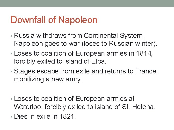 Downfall of Napoleon • Russia withdraws from Continental System, Napoleon goes to war (loses
