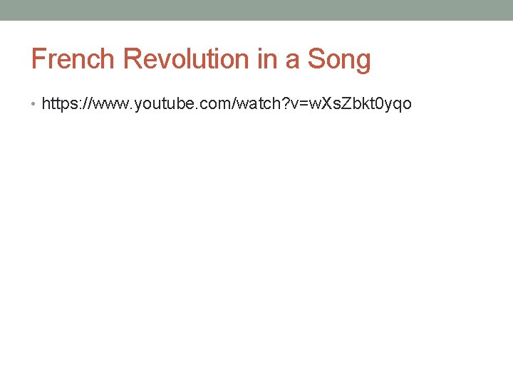 French Revolution in a Song • https: //www. youtube. com/watch? v=w. Xs. Zbkt 0