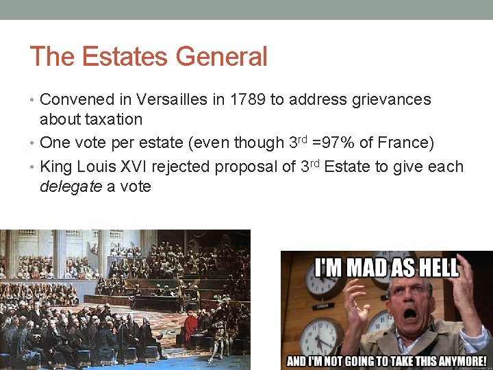 The Estates General • Convened in Versailles in 1789 to address grievances about taxation