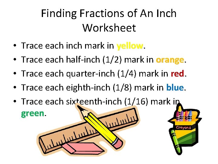 Finding Fractions of An Inch Worksheet • • • Trace each inch mark in