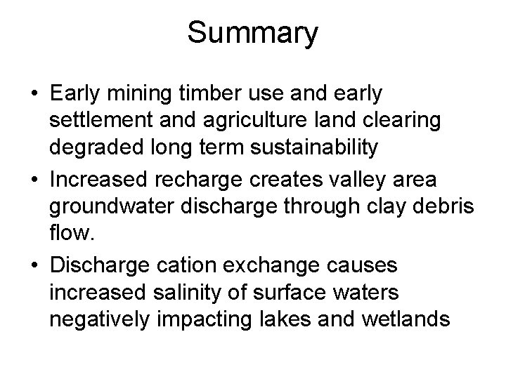 Summary • Early mining timber use and early settlement and agriculture land clearing degraded