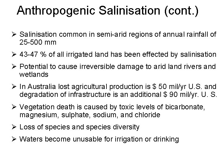 Anthropogenic Salinisation (cont. ) Ø Salinisation common in semi-arid regions of annual rainfall of