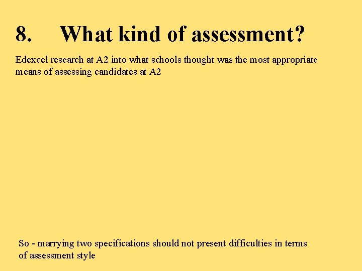 8. What kind of assessment? Edexcel research at A 2 into what schools thought 8. What kind of assessment? Edexcel research at A 2 into what schools thought
