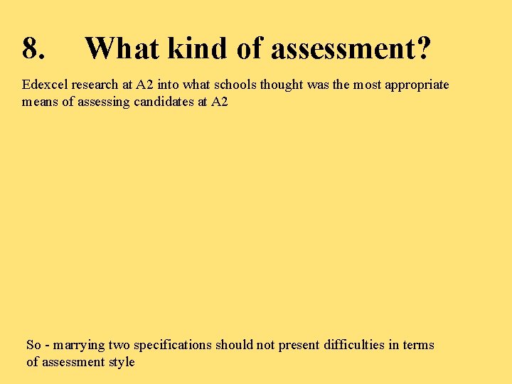 8. What kind of assessment? Edexcel research at A 2 into what schools thought