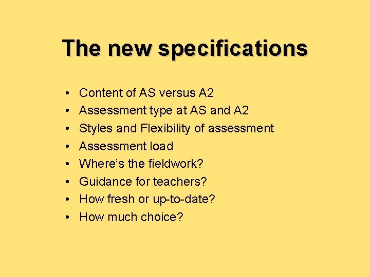 The new specifications • • Content of AS versus A 2 Assessment type at The new specifications • • Content of AS versus A 2 Assessment type at