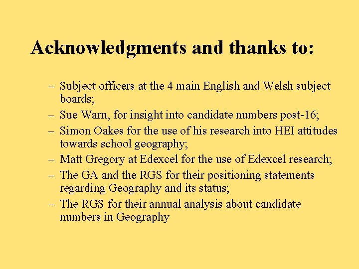 Acknowledgments and thanks to: – Subject officers at the 4 main English and Welsh