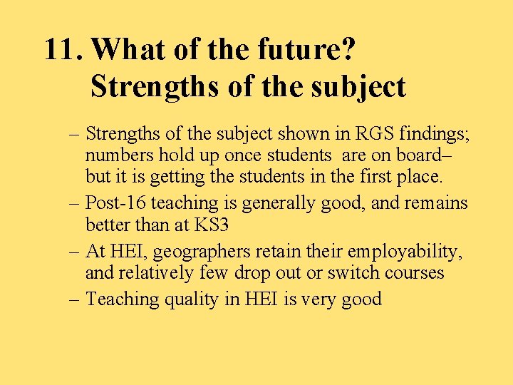 11. What of the future? Strengths of the subject – Strengths of the subject