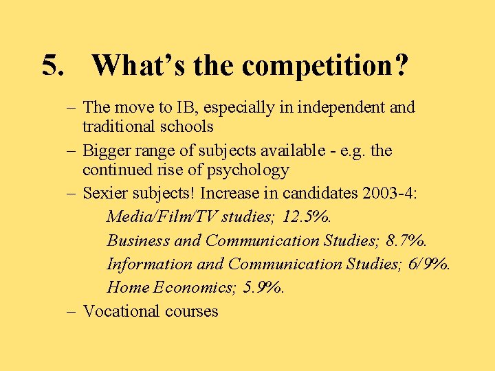 5. What’s the competition? – The move to IB, especially in independent and traditional