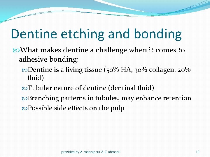 Dentine etching and bonding What makes dentine a challenge when it comes to adhesive
