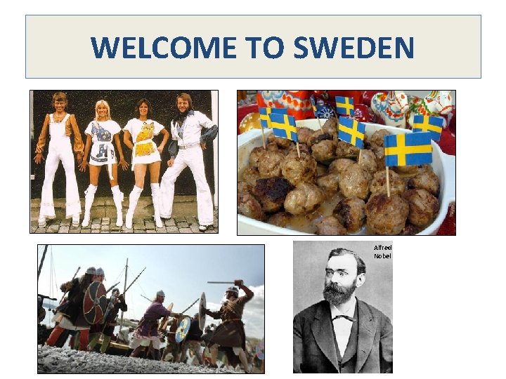 WELCOME TO SWEDEN Alfred Nobel 