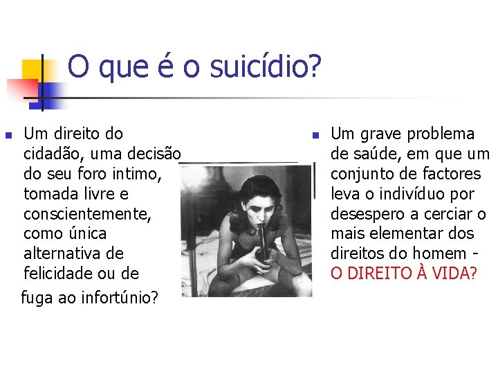 O que é o suicídio? n Um direito do cidadão, uma decisão do seu