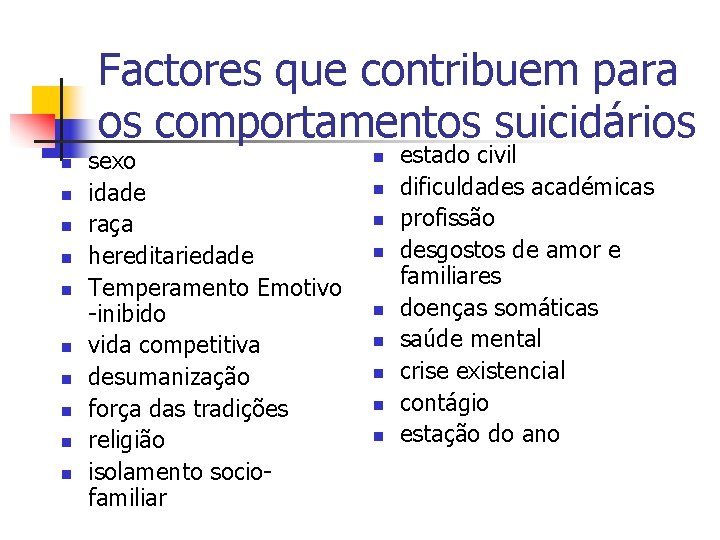 Factores que contribuem para os comportamentos suicidários n n n n n sexo idade