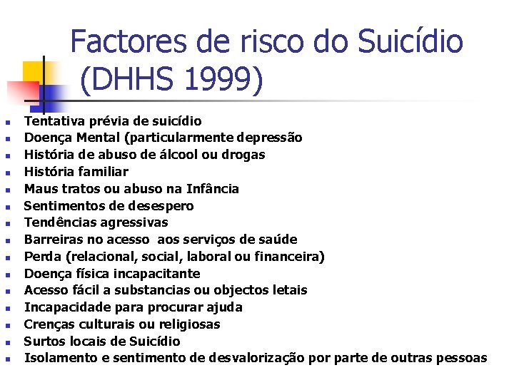 Factores de risco do Suicídio (DHHS 1999) n n n n Tentativa prévia de
