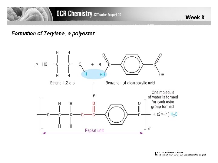 Week 8 Formation of Terylene, a polyester © Pearson Education Ltd 2009 This document