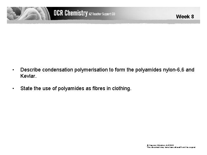Week 8 • Describe condensation polymerisation to form the polyamides nylon-6, 6 and Kevlar.