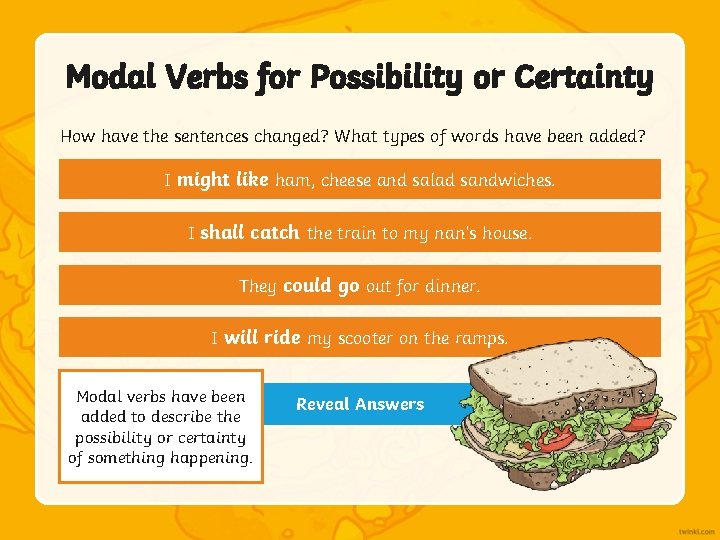 Modal Verbs for Possibility or Certainty How have the sentences changed? What types of