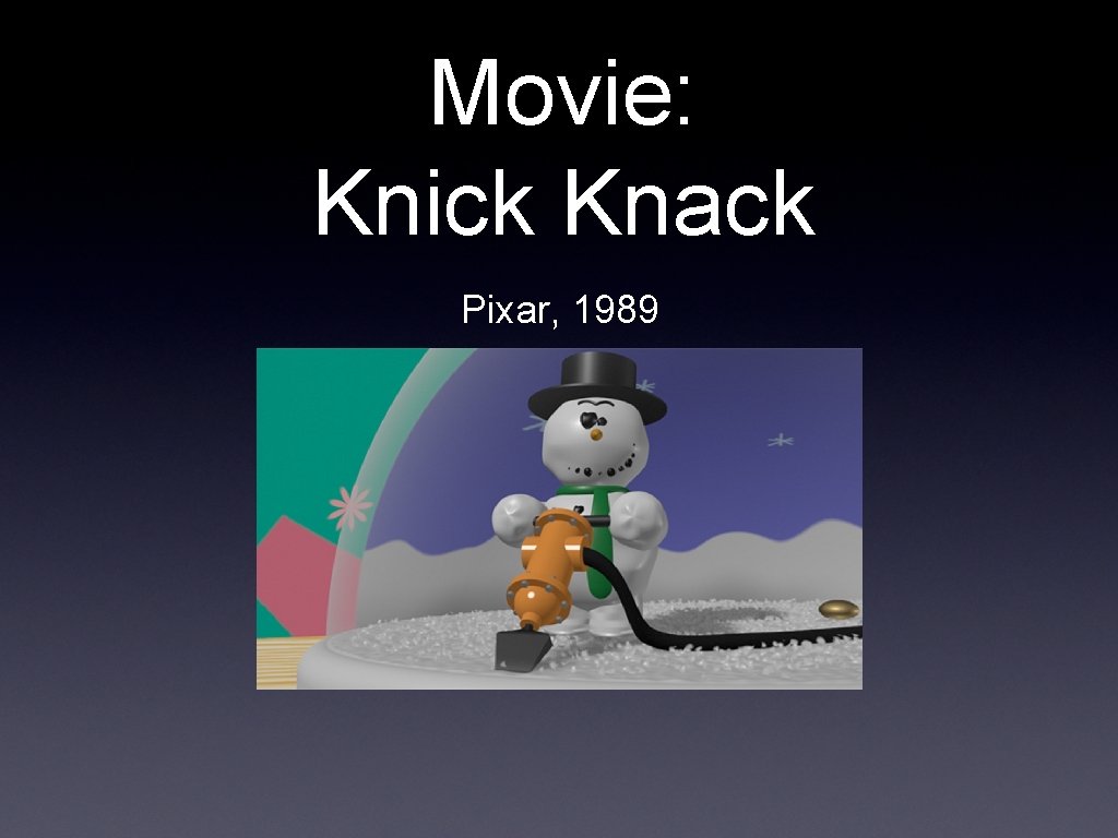 Movie: Knick Knack Pixar, 1989 