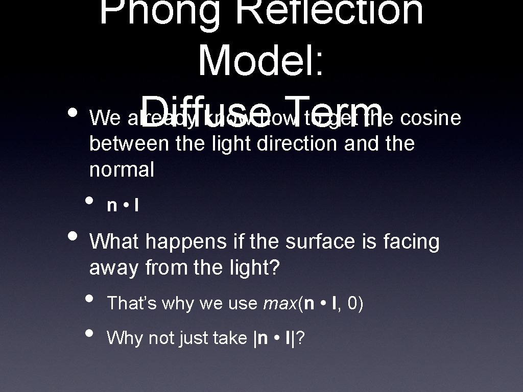 Phong Reflection Model: • We already know how to get the cosine Diffuse Term