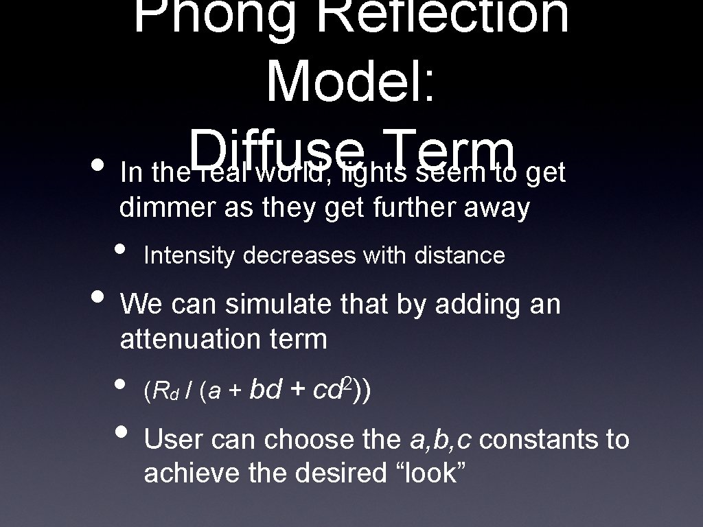 Phong Reflection Model: Diffuse Term • In the real world, lights seem to get