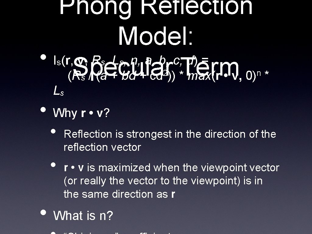 Phong Reflection Model: • I (r, Specular v, R , L , n, a,