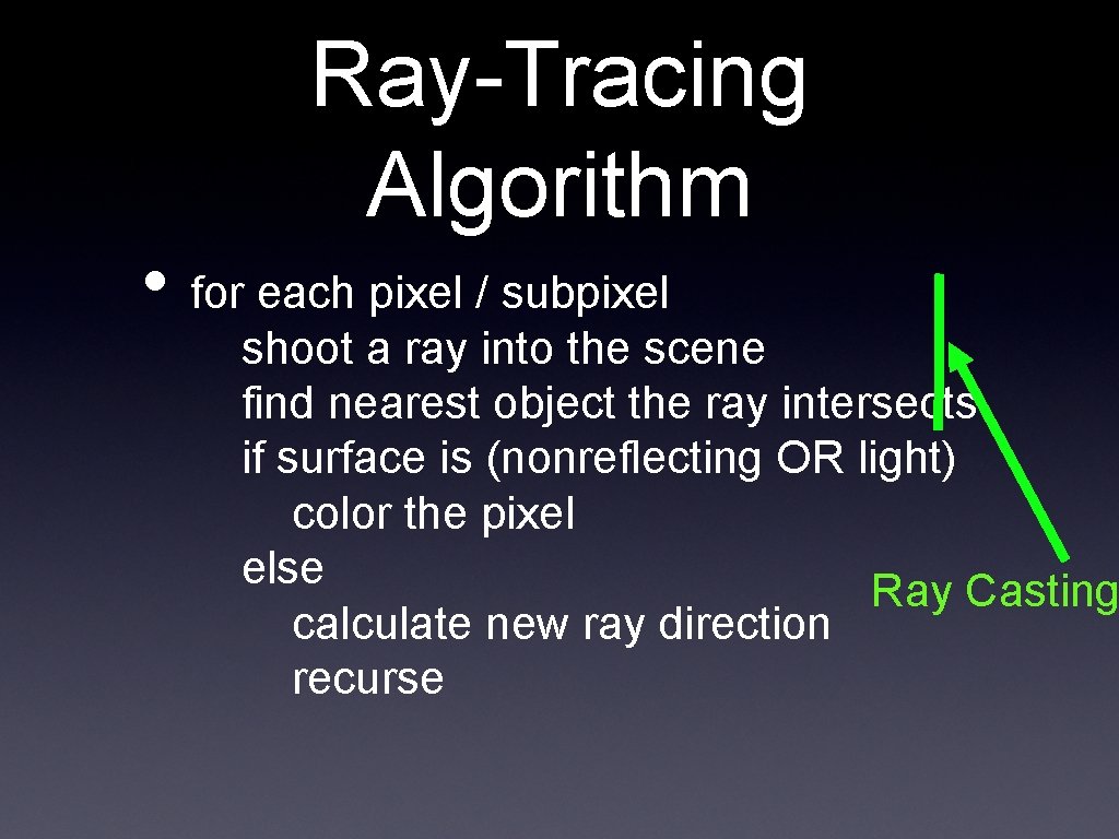 Ray-Tracing Algorithm • for each pixel / subpixel shoot a ray into the scene