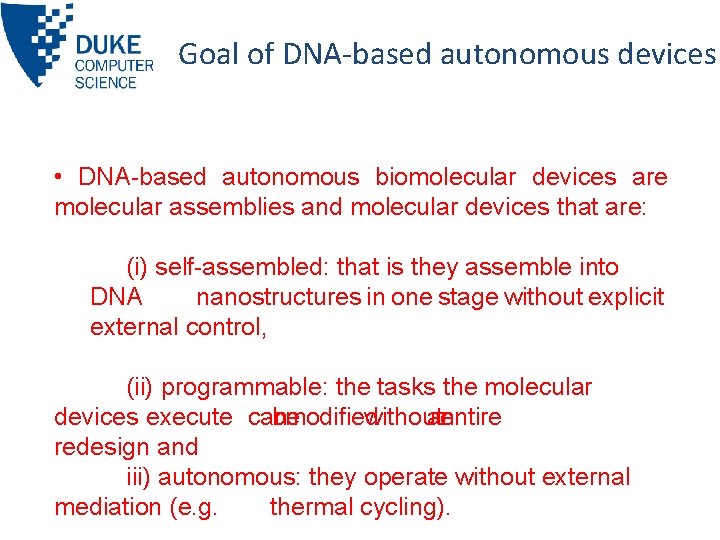 Goal of DNA-based autonomous devices • DNA-based autonomous biomolecular devices are molecular assemblies and