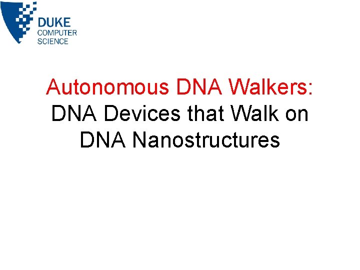 Autonomous DNA Walkers: DNA Devices that Walk on DNA Nanostructures 