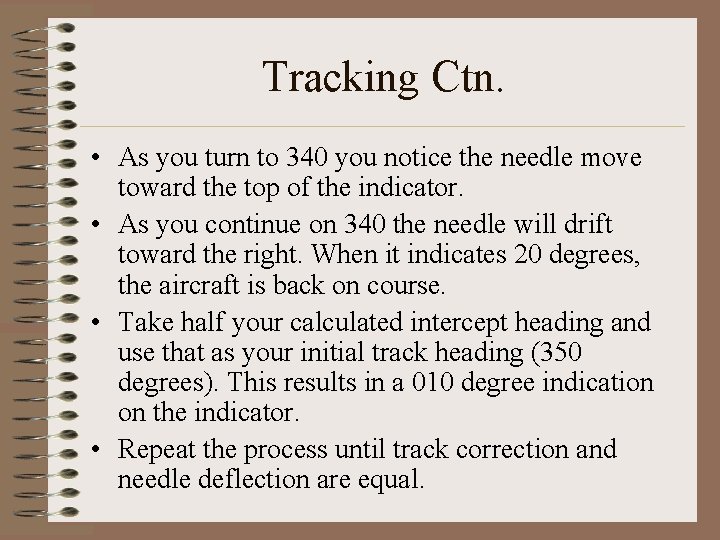Tracking Ctn. • As you turn to 340 you notice the needle move toward