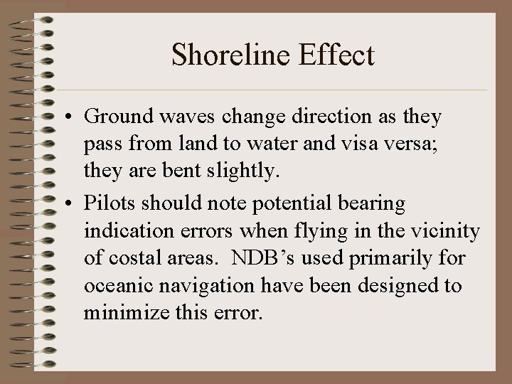 Shoreline Effect • Ground waves change direction as they pass from land to water