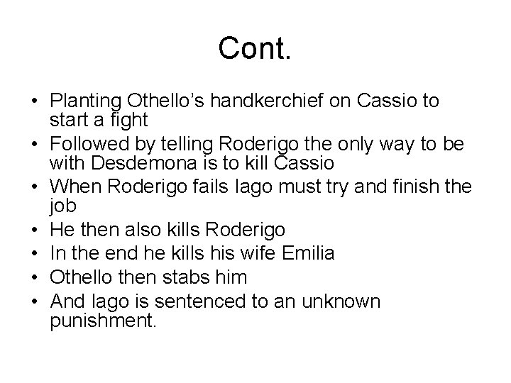 Cont. • Planting Othello’s handkerchief on Cassio to start a fight • Followed by
