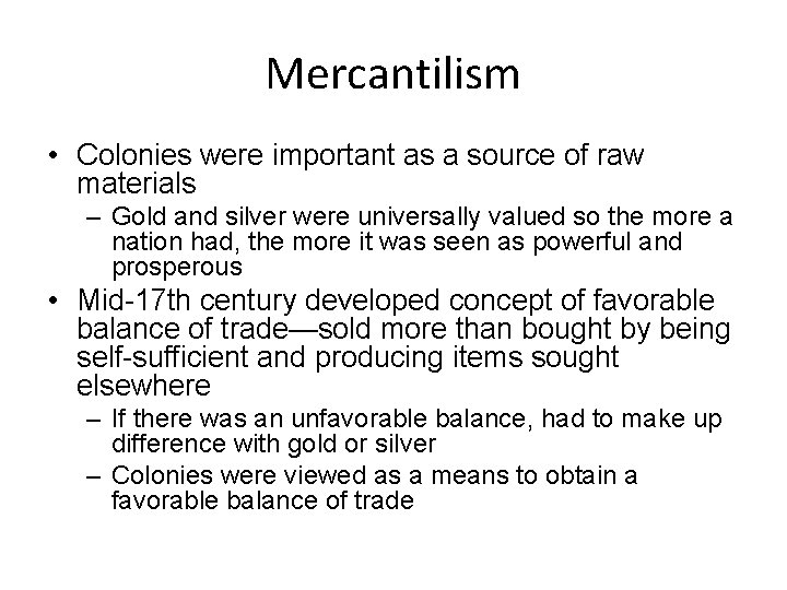 Mercantilism • Colonies were important as a source of raw materials – Gold and