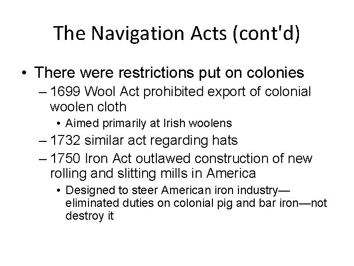 The Navigation Acts (cont'd) • There were restrictions put on colonies – 1699 Wool