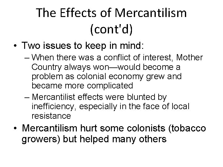 The Effects of Mercantilism (cont'd) • Two issues to keep in mind: – When