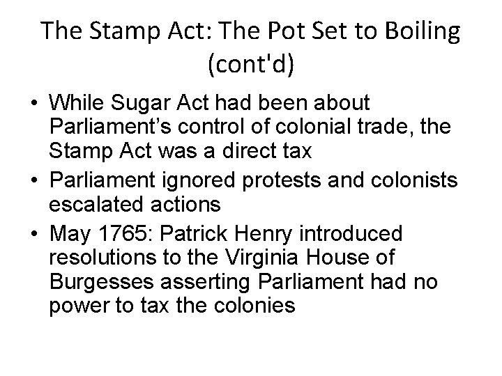 The Stamp Act: The Pot Set to Boiling (cont'd) • While Sugar Act had