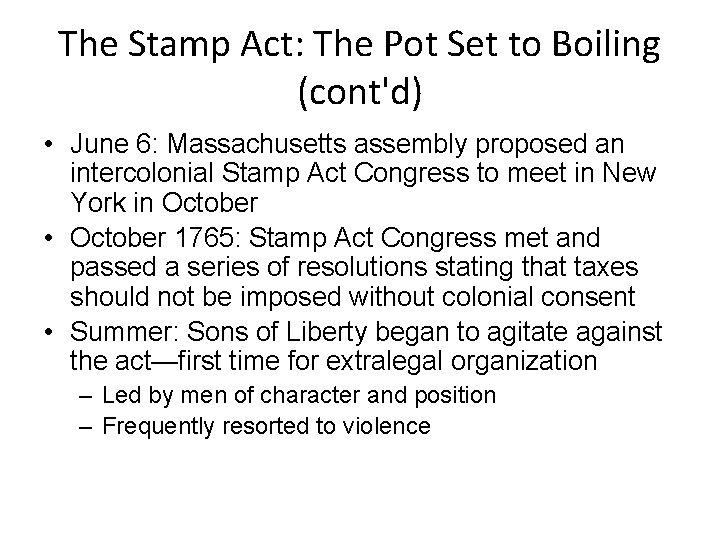 The Stamp Act: The Pot Set to Boiling (cont'd) • June 6: Massachusetts assembly