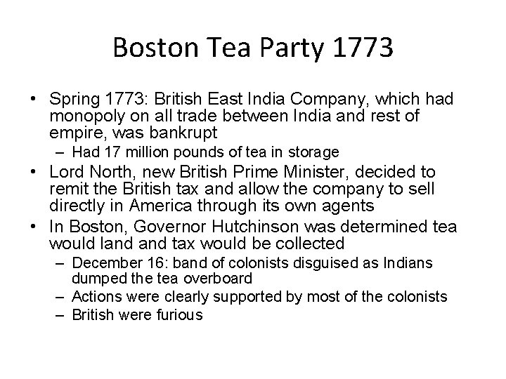 Boston Tea Party 1773 • Spring 1773: British East India Company, which had monopoly