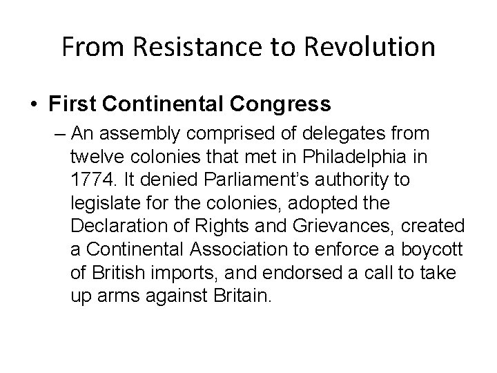 From Resistance to Revolution • First Continental Congress – An assembly comprised of delegates