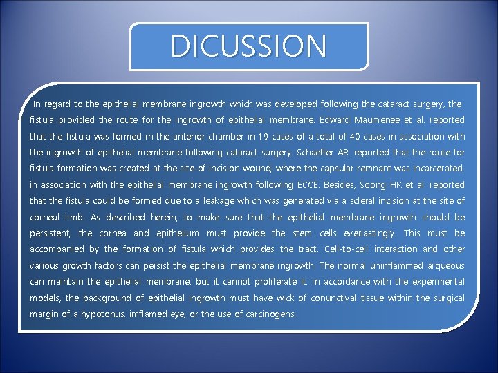 DICUSSION In regard to the epithelial membrane ingrowth which was developed following the cataract