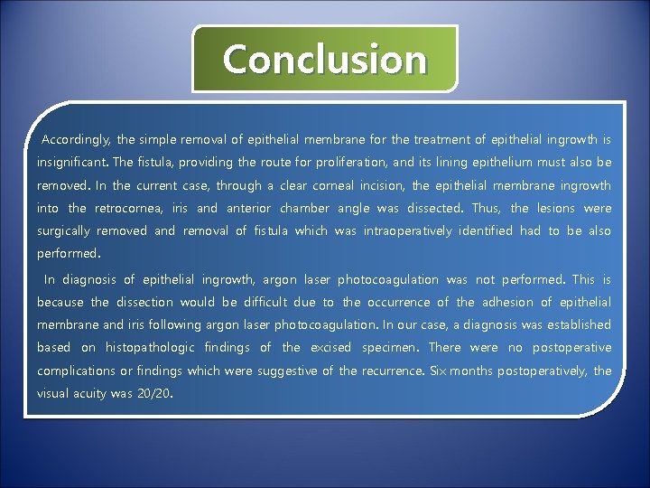 Conclusion Accordingly, the simple removal of epithelial membrane for the treatment of epithelial ingrowth