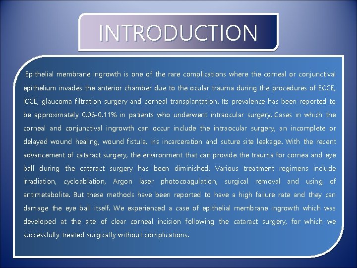 INTRODUCTION Epithelial membrane ingrowth is one of the rare complications where the corneal or