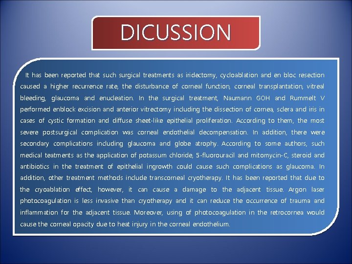 DICUSSION It has been reported that such surgical treatments as iridectomy, cycloablation and en