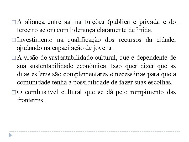 �A aliança entre as instituições (publica e privada e do terceiro setor) com liderança