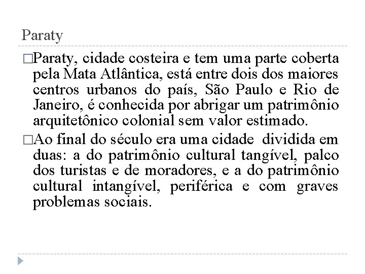 Paraty �Paraty, cidade costeira e tem uma parte coberta pela Mata Atlântica, está entre