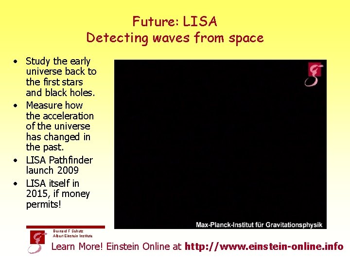 Future: LISA Detecting waves from space • Study the early universe back to the