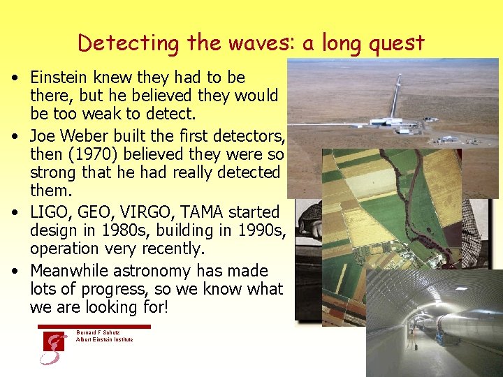 Detecting the waves: a long quest • Einstein knew they had to be there,