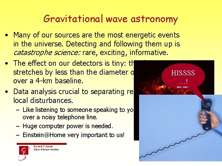 Gravitational wave astronomy • Many of our sources are the most energetic events in