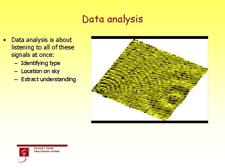 Data analysis • Data analysis is about listening to all of these signals at