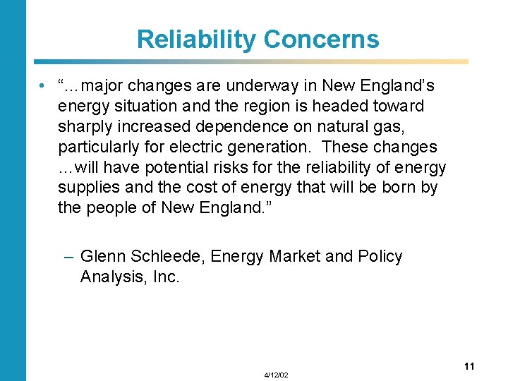 Reliability Concerns • “…major changes are underway in New England’s energy situation and the